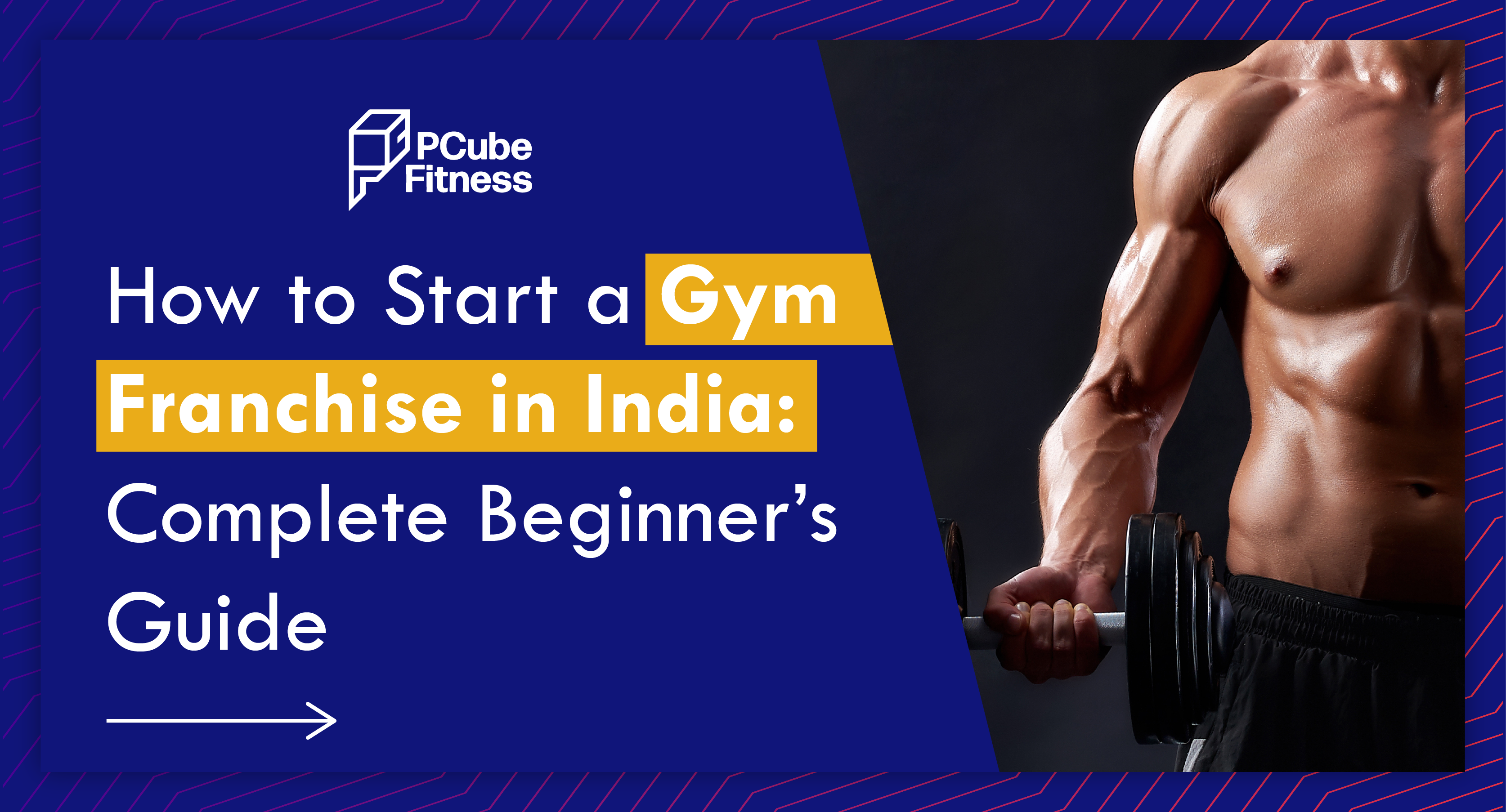 How to Start a Gym Franchise in India: Complete Beginner’s Guide